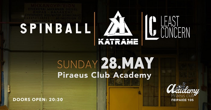 Spinball, Least Concern, Katrame | Κυριακή 28 Μαΐου | Piraeus Club Academy