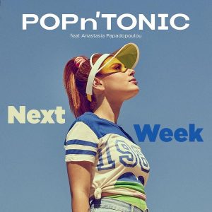 POPn’TONIC | Κυκλοφορία νέου single | Next Week
