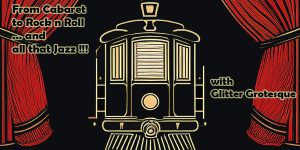 Οι Glitter Grotesque επιστρέφουν με τη λαμπερή ρετρό παράσταση “From Cabaret to Rock n roll …and Αll that Jazz!” στο Τρένο στο Ρουφ