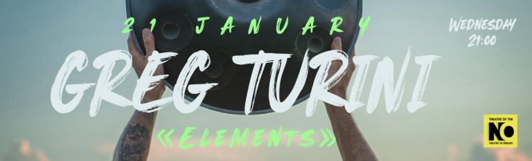 GREG TURINI «Elements» |Τετάρτη 21 Ιανουαρίου | THEATRE OF THE NO