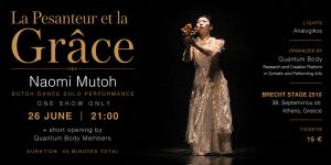 “La Pesanteur et la Grâce” SOLO BUTOH PERFORMANCE | Για πρώτη φορά στην Ελλάδα και στην Αθήνα | Παρασκευή 26 Ιουνίου 2026 |  Σκηνή Brecht-2510